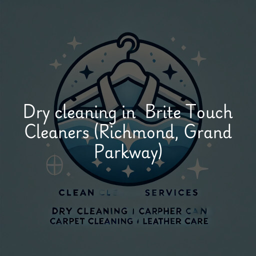 Dry Cleaning at  Brite Touch Cleaners (Richmond, Grand Parkway)