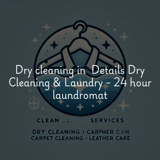 Dry Cleaning at  Details Dry Cleaning & Laundry - 24 hour laundromat