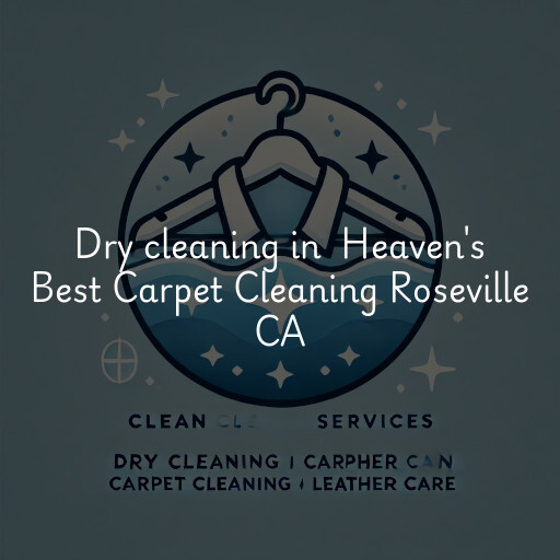 Dry Cleaning at  Heaven's Best Carpet Cleaning Roseville CA