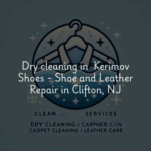 Dry Cleaning at  Kerimov Shoes - Shoe and Leather Repair in Clifton, NJ