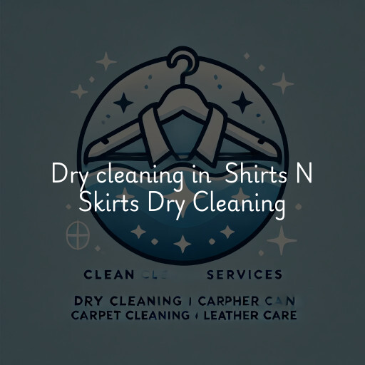 Dry Cleaning at  Shirts N Skirts Dry Cleaning