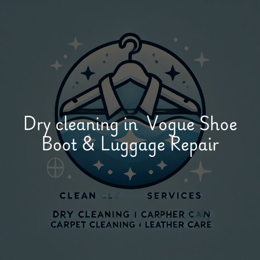 Dry Cleaning at  Vogue Shoe Boot & Luggage Repair