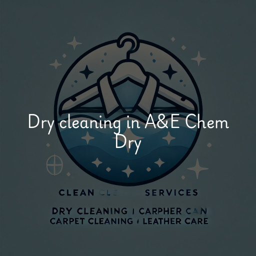 Dry cleaning services A&E Chem Dry