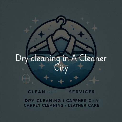 Dry cleaning services A Cleaner City