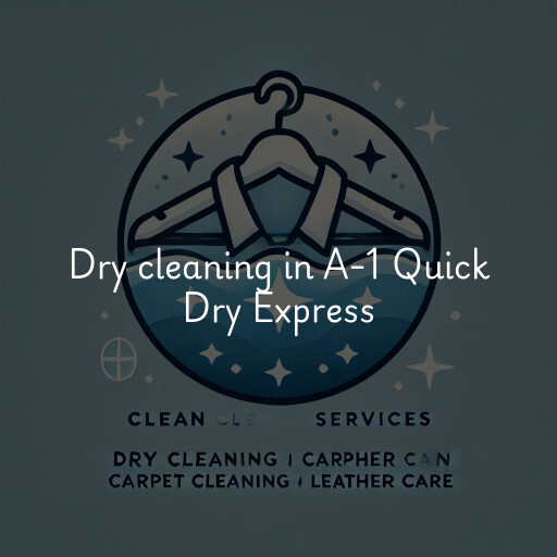 Dry cleaning services A-1 Quick Dry Express