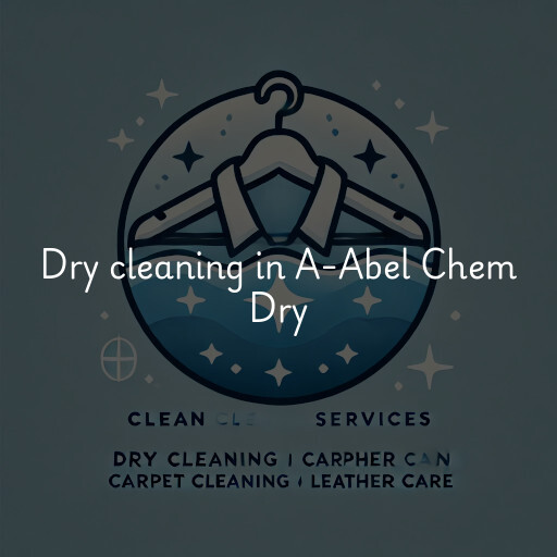 Dry cleaning services A-Abel Chem Dry