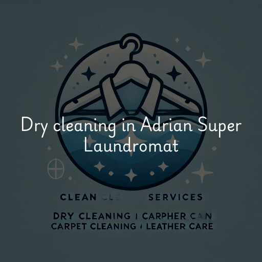 Dry cleaning services Adrian Super Laundromat