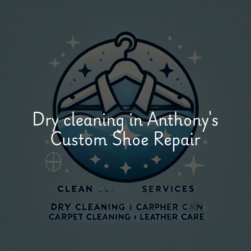 Dry cleaning services Anthony's Custom Shoe Repair