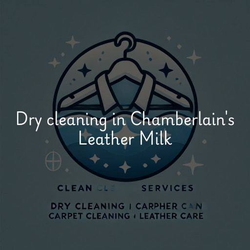 Dry cleaning services Chamberlain's Leather Milk