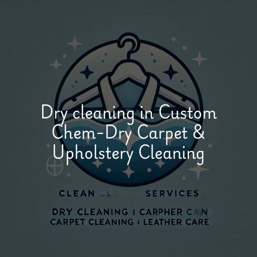 Dry cleaning services Custom Chem-Dry Carpet & Upholstery Cleaning