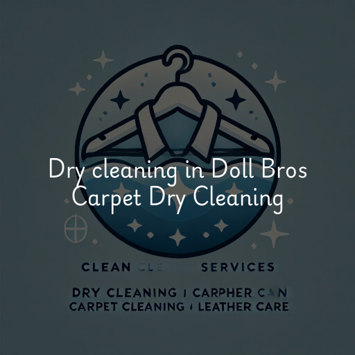 Dry cleaning services Doll Bros Carpet Dry Cleaning