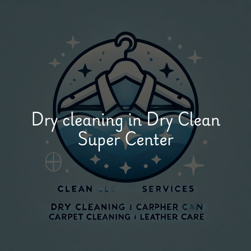 Dry cleaning services Dry Clean Super Center