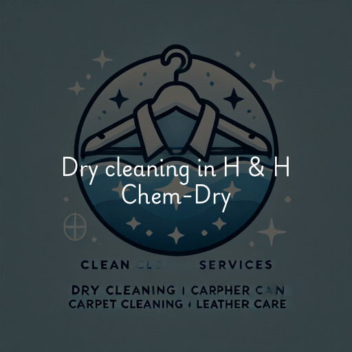 Dry cleaning services H & H Chem-Dry