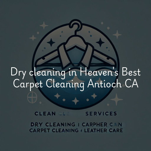 Dry cleaning services Heaven's Best Carpet Cleaning Antioch CA