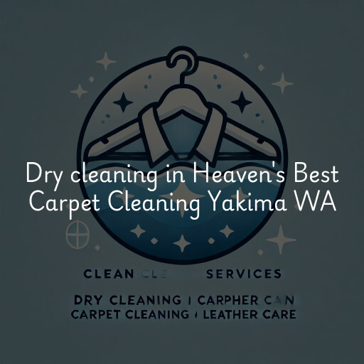 Dry cleaning services Heaven's Best Carpet Cleaning Yakima WA