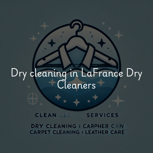 Dry cleaning services LaFrance Dry Cleaners