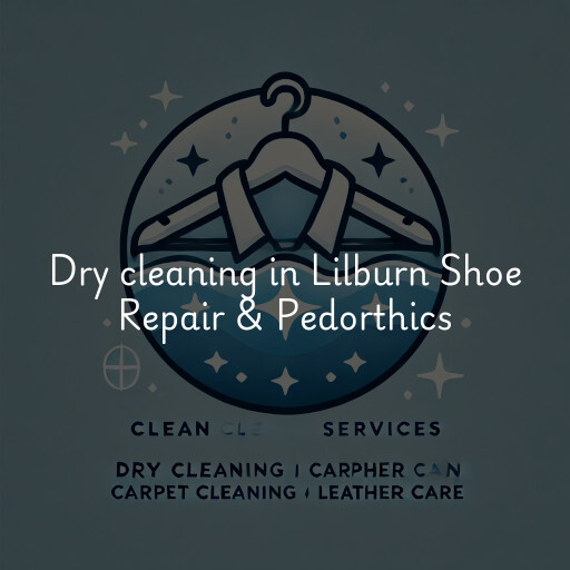 Dry cleaning services Lilburn Shoe Repair & Pedorthics