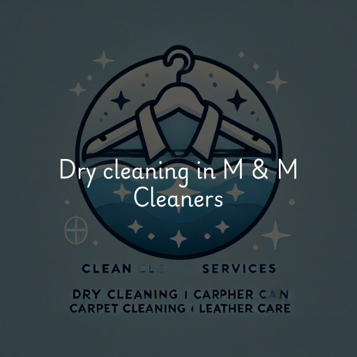 Dry cleaning services M & M Cleaners