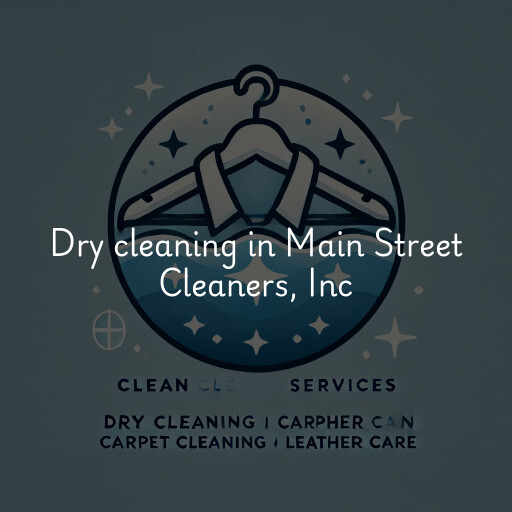 Dry cleaning services Main Street Cleaners, Inc