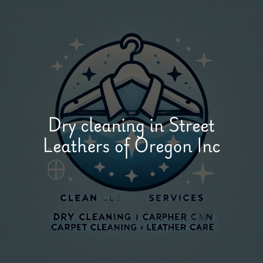 Dry cleaning services Street Leathers of Oregon Inc