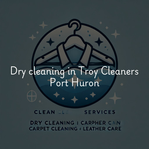 Dry cleaning services Troy Cleaners Port Huron