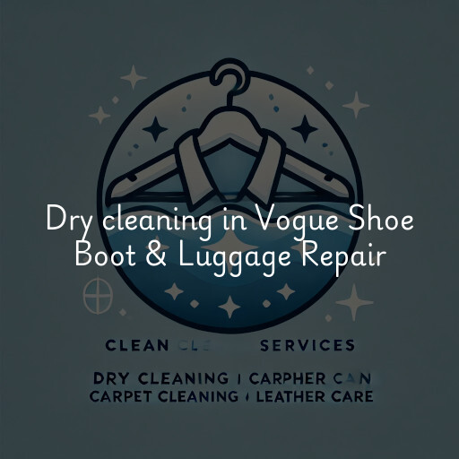 Dry cleaning services Vogue Shoe Boot & Luggage Repair