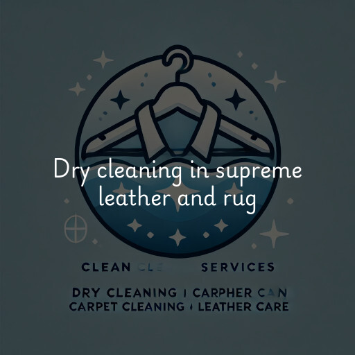 Dry cleaning services supreme leather and rug