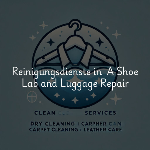 Reinigungsdienste in A Shoe Lab and Luggage Repair
