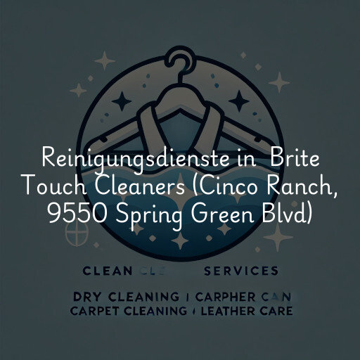 Reinigungsdienste in Brite Touch Cleaners (Cinco Ranch, 9550 Spring Green Blvd)
