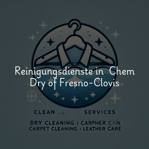 Reinigungsdienste in Chem Dry of Fresno-Clovis