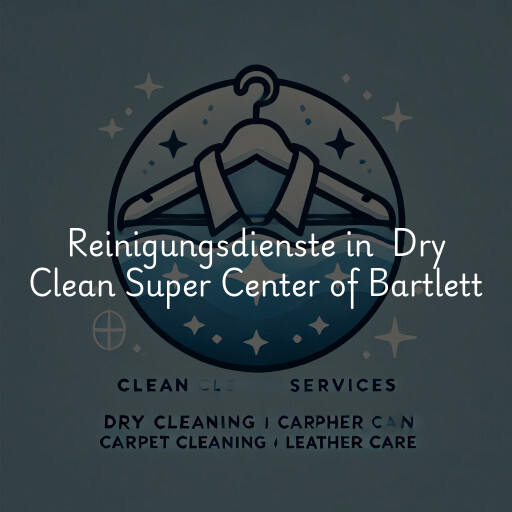 Reinigungsdienste in Dry Clean Super Center of Bartlett