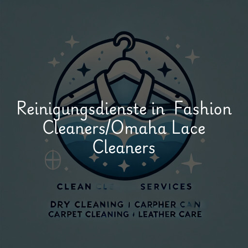 Reinigungsdienste in Fashion Cleaners/Omaha Lace Cleaners
