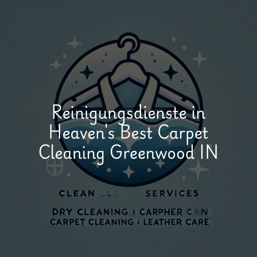 Reinigungsdienste in Heaven's Best Carpet Cleaning Greenwood IN