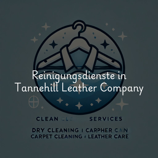 Reinigungsdienste in Tannehill Leather Company