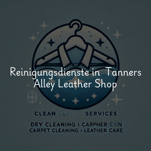 Reinigungsdienste in Tanners Alley Leather Shop