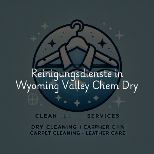 Reinigungsdienste in Wyoming Valley Chem Dry