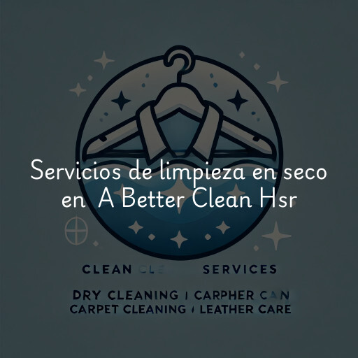 Servicios de limpieza en seco en A Better Clean Hsr