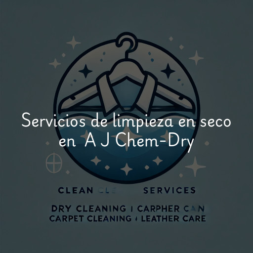 Servicios de limpieza en seco en A J Chem-Dry