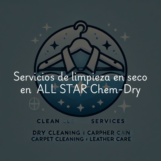 Servicios de limpieza en seco en ALL STAR Chem-Dry