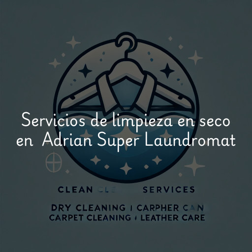 Servicios de limpieza en seco en Adrian Super Laundromat