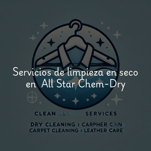 Servicios de limpieza en seco en All Star Chem-Dry