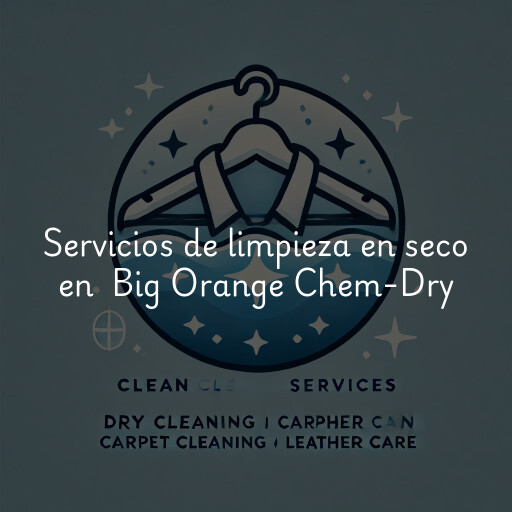 Servicios de limpieza en seco en Big Orange Chem-Dry