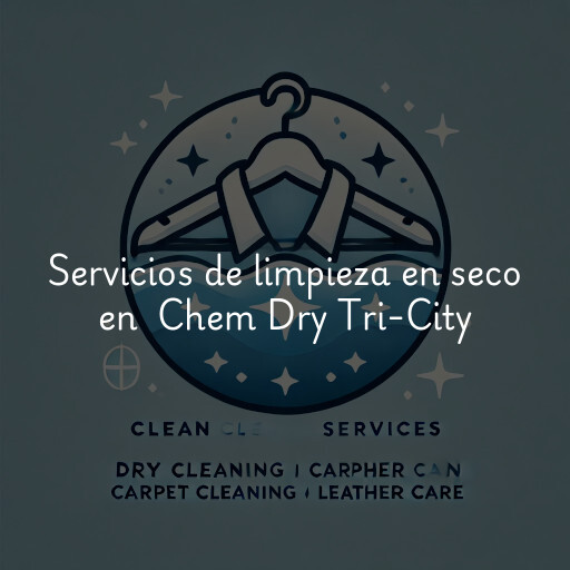 Servicios de limpieza en seco en Chem Dry Tri-City