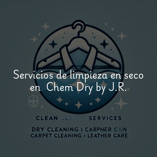 Servicios de limpieza en seco en Chem Dry by J.R.