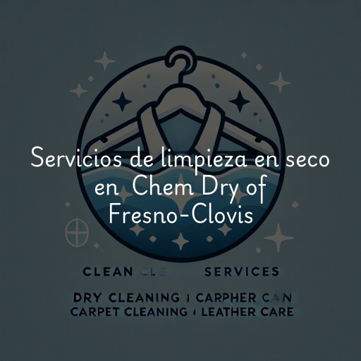 Servicios de limpieza en seco en Chem Dry of Fresno-Clovis