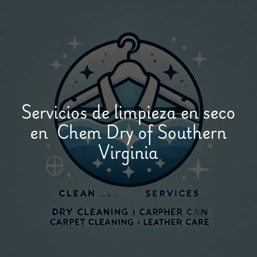 Servicios de limpieza en seco en Chem Dry of Southern Virginia