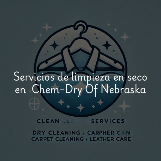 Servicios de limpieza en seco en Chem-Dry Of Nebraska