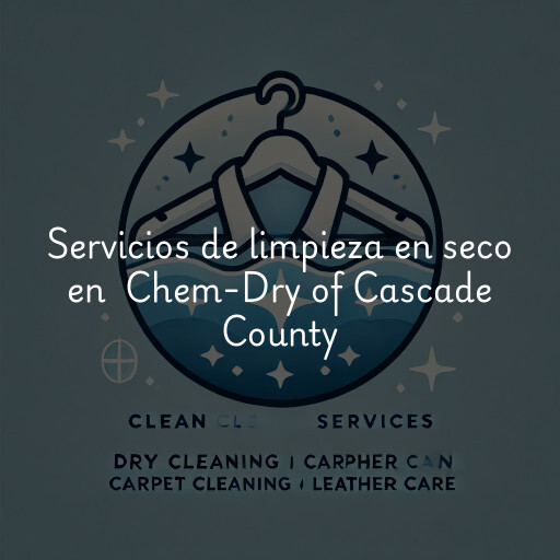 Servicios de limpieza en seco en Chem-Dry of Cascade County