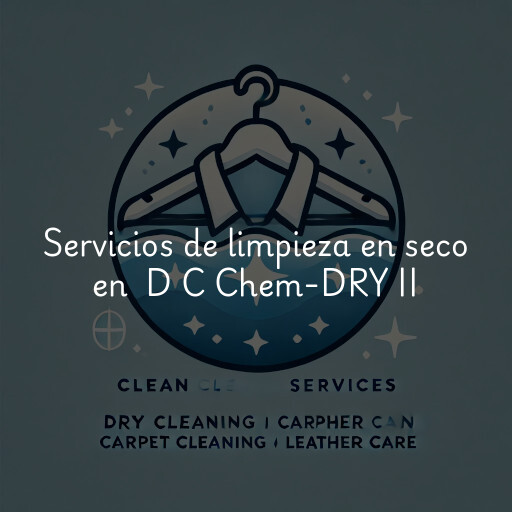 Servicios de limpieza en seco en D C Chem-DRY II