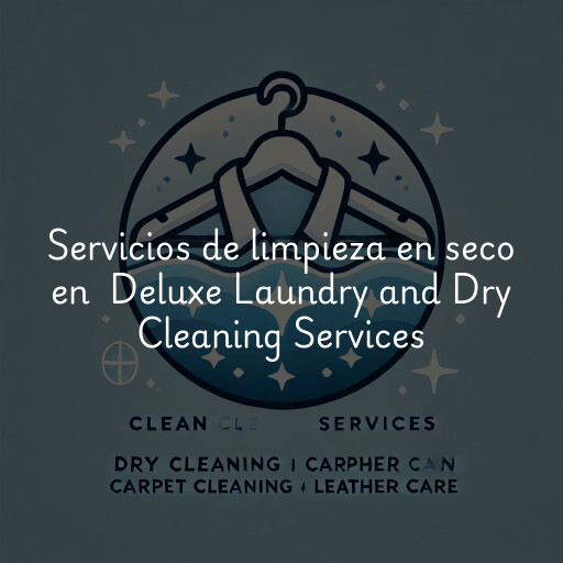 Servicios de limpieza en seco en Deluxe Laundry and Dry Cleaning Services